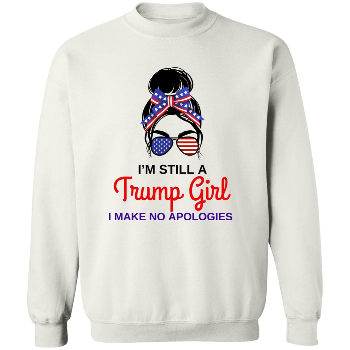 I'm Still A Trump Girl T-Shirt & Sweatshirt