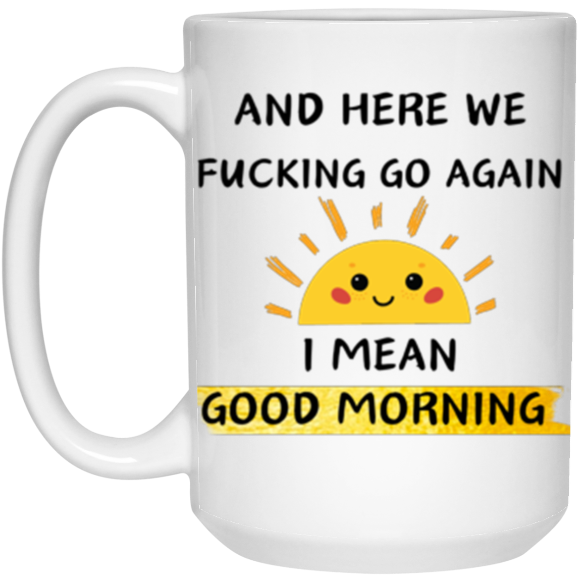 I Mean Good Morning Mug