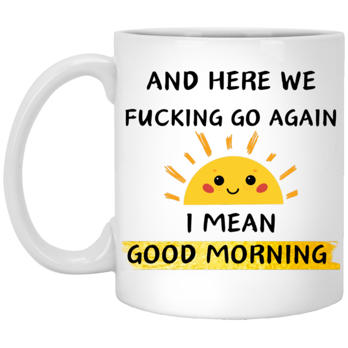 I Mean Good Morning Mug