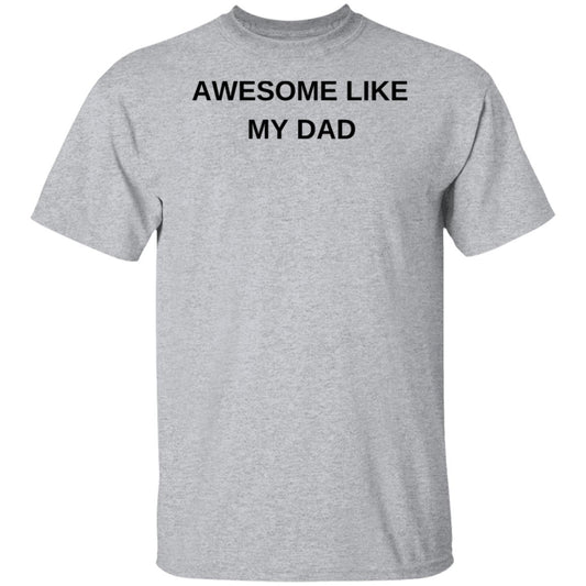 Awesome Like My Dad T-Shirt