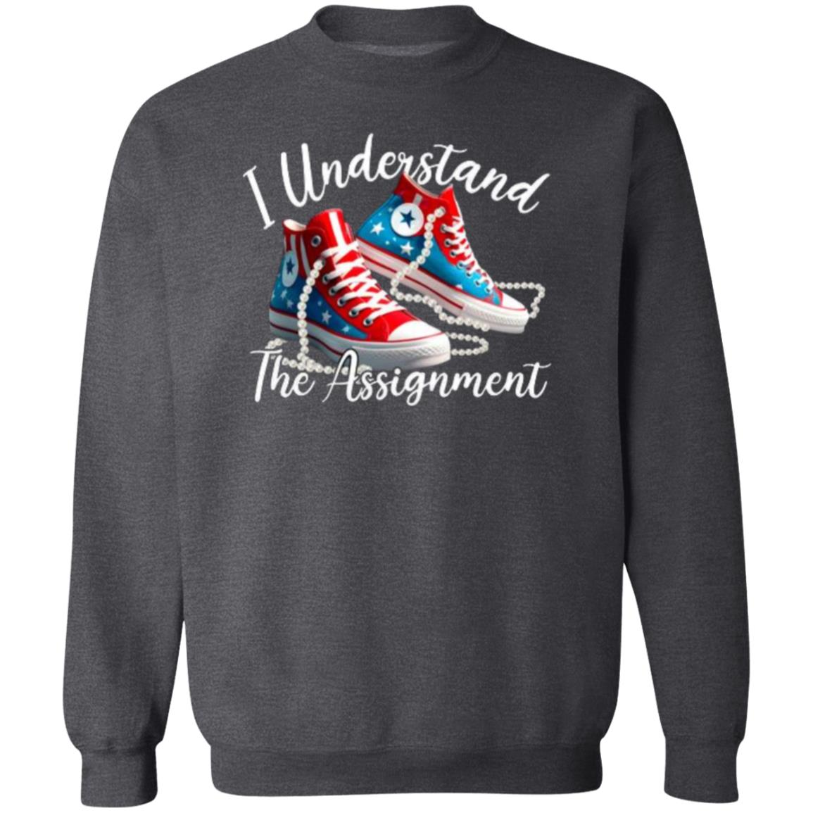 Understand The Assignment T-Shirt & Sweatshirt